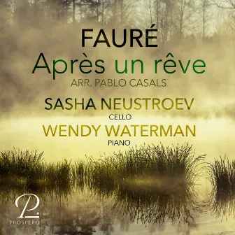 Fauré: 3 Songs, Op. 7: No. 1, Après un rêve (Arr. for cello and piano by Pablo Casals) by Wendy Waterman