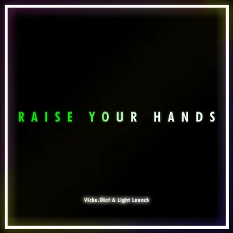 Raise Your Hands by Light Launch