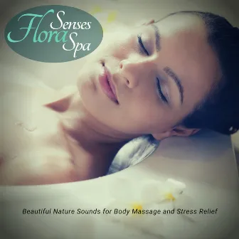 Flora Senses Spa - Beautiful Nature Sounds For Body Massage And Stress Relief by Mystical Guide