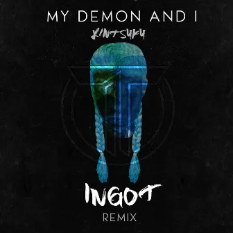 My Demon and I (Ingot Remix) by Ingot