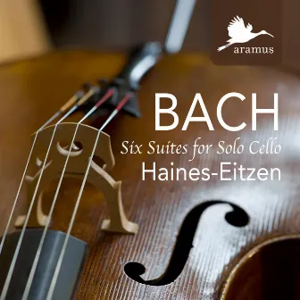 Bach: Six Suites for Solo Cello by John Haines-Eitzen