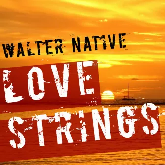 Love Strings by Walter Native