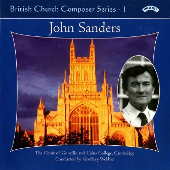 British Church Composers, Vol. 1: John Sanders by John Sanders