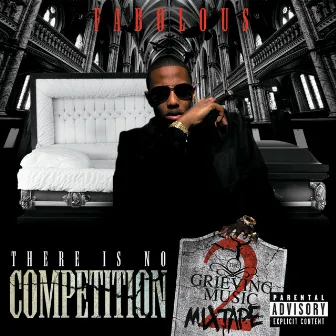 There Is No Competition 2: The Grieving Music Mixtape by Fabolous