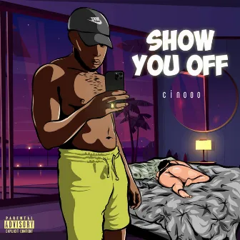 Show You Off by Cinooo