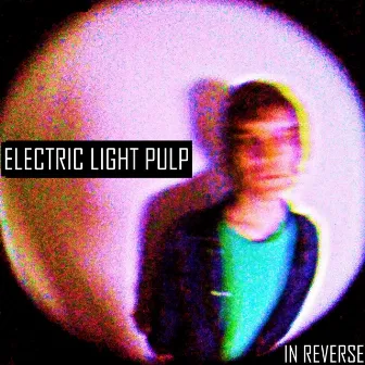 In Reverse by Electric Light Pulp