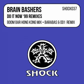 Do It Now (1999 Remixes) by Brain Bashers