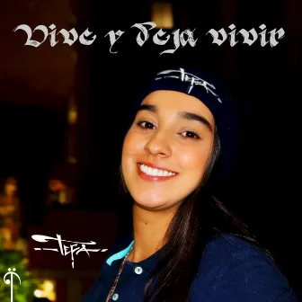 Vive y Deja Vivir by tefa mejia