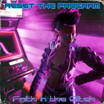 Reset the Program by Faith In The Glitch