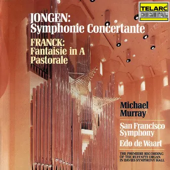 Jongen: Symphonie concertante - Franck: Fantaisie in A Major & Pastorale by Michael Murray