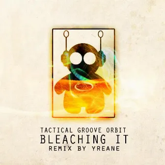 Bleaching It by Tactical Groove Orbit