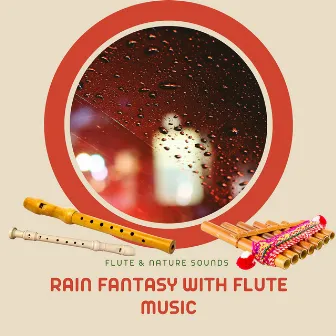 Rain Fantasy with Flute Music by Flute & Nature Sounds