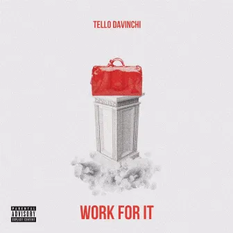 Work for It by Tello DaVinchi