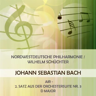 Nordwestdeutsche Philharmonie / Wilhelm Schüchter play: Johann Sebastian Bach: Air - 2. Satz aus der Orchestersuite Nr. 3 D Major by Nordwestdeutsche Philharmonie