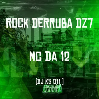 Rock Derruba Dz7 by MC Da 12