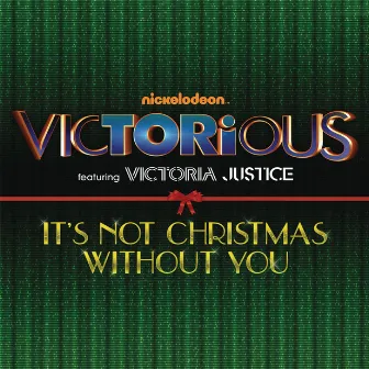 It's Not Christmas Without You (feat. Victoria Justice) by Victorious Cast