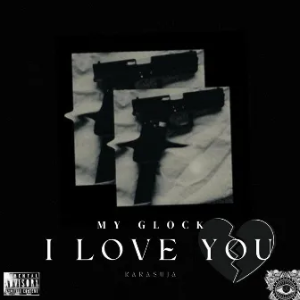 My Glock I Love You by KARASUJA