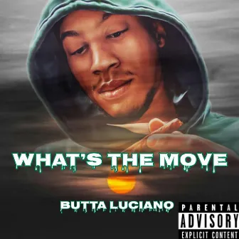 Whats The Move by Butta Luciano