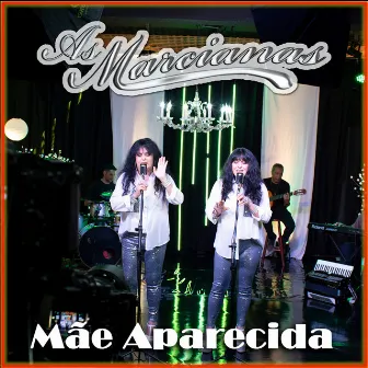 Mãe Aparecida by As Marcianas