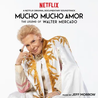 Mucho Mucho Amor: The Legend of Walter Mercado (Original Motion Picture Soundtrack) by Jeff Morrow