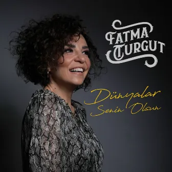 Dünyalar Senin Olsun by Fatma Turgut