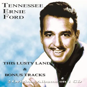 This Lusty Land! & Bonus Tracks by Tennessee Ernie Ford