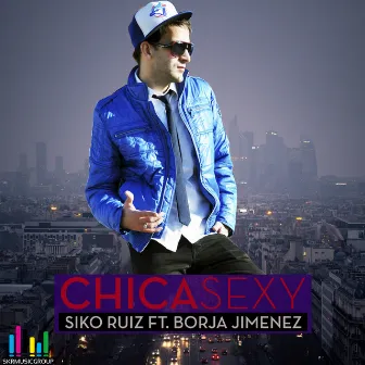 Chica Sexy by Siko Ruiz Feat. Borja Jimenez