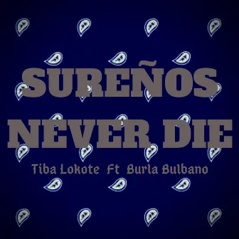 Sureños Never Die by Tiba Lokote