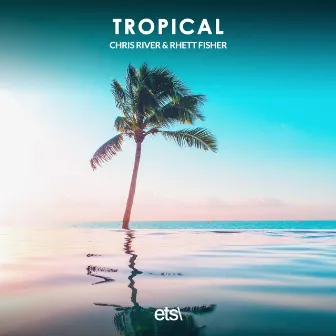 Tropical by Chris River