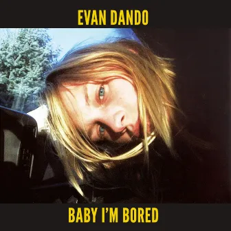 Baby I'm Bored (Deluxe Edition) by Evan Dando