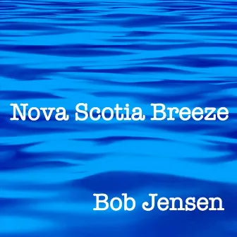 Nova Scotia Breeze (1993) by Bob Jensen