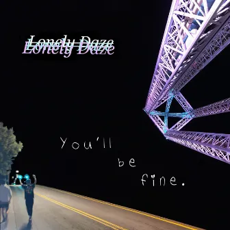 You'll be fine. by Lonely Daze