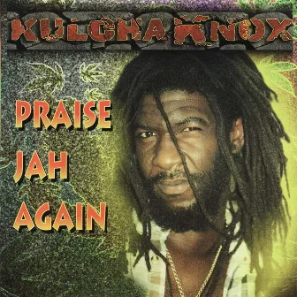 Praise Jah Again by Kulcha Knox