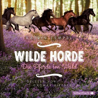 Wilde Horde 1: Die Pferde im Wald by Dagmar Bittner