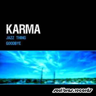 Jazz Thing / Goodbye by Karma