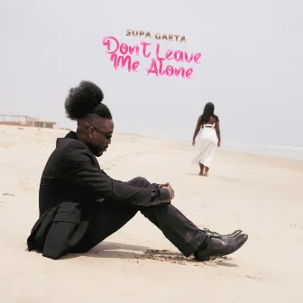 Don't Leave Me Alone by Supa Gaeta