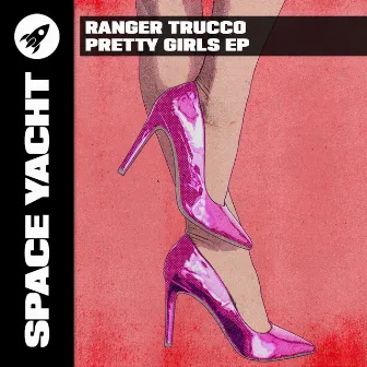 Pretty Girls EP by Ranger Trucco