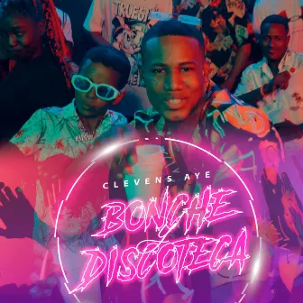 Bonche Y Discoteca by Clevens Aye