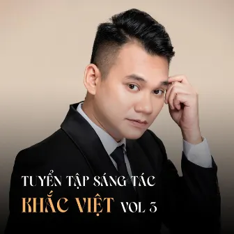 Khắc Việt Sáng Tác Tuyển Tập (Vol.3) by Khắc Việt