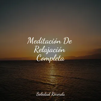 Meditación De Relajación Completa by Hipnose Natureza Sons Coleção