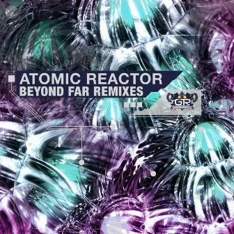 Beyond Far Remix EP by Atomic Reactor