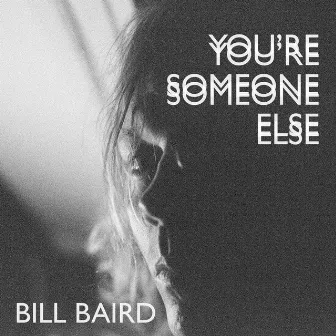 You're Someone Else by Bill Baird