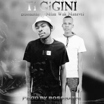 TI GIGINI by Bossnathi