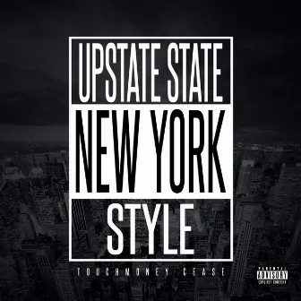 Upstate New York Style by Touchmoney Cease