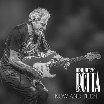 Now And Then... And Forever by Rudy Rotta