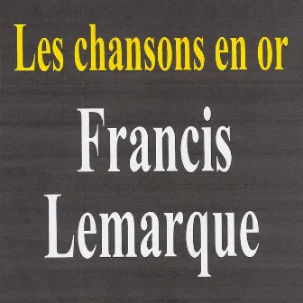 Les Chansons En Or by Francis Lemarque