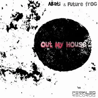 Out My House by Future Frog