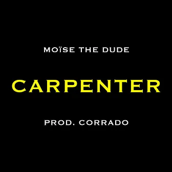 Carpenter by Moïse The Dude