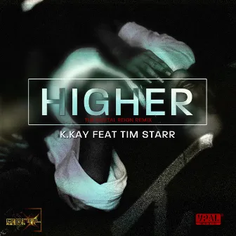 Higher (feat. Tim Starr) [The Digital Reign Remix] by K Kay