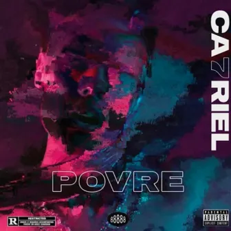 POVRE by CA7RIEL